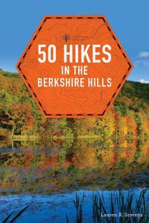 50 Hikes In The Berkshire Hills by Lauren R Stevens