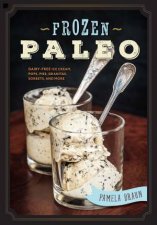 Frozen Paleo DairyFree Ice Cream Pops Pies Granitas And Sorbets