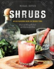 Shrubs an Oldfashioned Drink for Modern Times 2nd Edition 2e