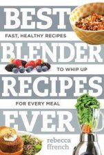 Best Blender Recipes Ever Fast Healthy Recipes To Whip Up For Every Meal