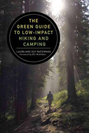 The Green Guide: To Low-Impact Hiking And Camping by Guy Waterman & Laura Waterman & Bill McKibben