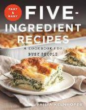 Fast And Easy Fiveingredient Recipes A Cookbook For Busy People