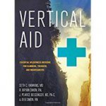 Vertical Aid Essential Wilderness Medicine For Climbers Trekkers And Mountaineers