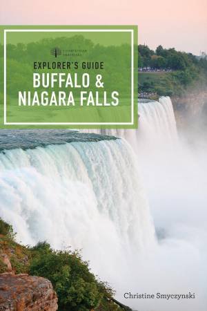 Explorer's Guide Buffalo & Niagara Falls by Smyczynski