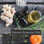 Natures Essential Oils Aromatic Alchemy For WellBeing