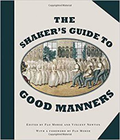 The Shaker's Guide To Good Manners by Flo Morse & Vincent Newton