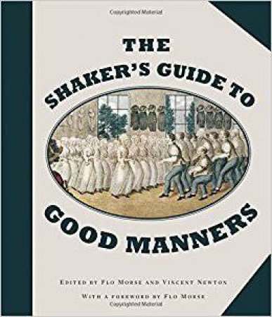 The Shaker's Guide To Good Manners by Flo Morse & Vincent Newton