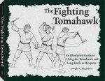 Fighting Tomahawk an Illustrated Guide to Using the Tomahawk and Long Knife as Weapons