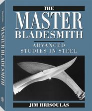 Master Bladesmith Advanced Studies in Steel