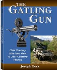 Gatling Gun 19th Century Machine Gun to 21st Century Vulcan