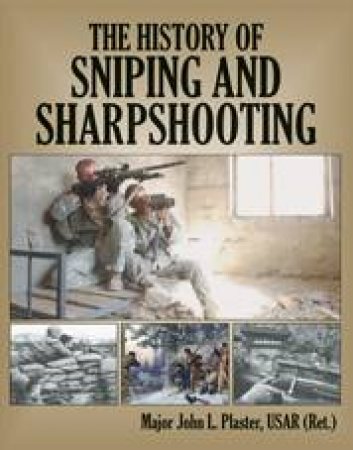 History of Sniping and Sharpshooting by PLASTER JOHN