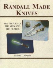 Randall Made Knives the History of the Man and the Blades