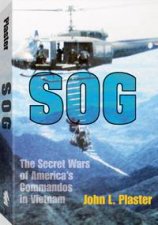 Sog the Secret Wars of Americas Commando of Vietnam