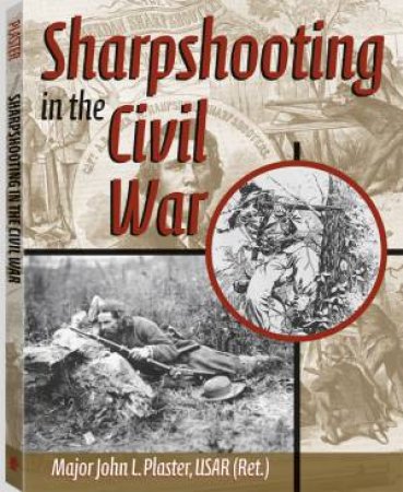 Sharpshooting in the Civil War by PLASTER JOHN