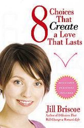 8 Choices That Create A Love That Lasts by Jill Briscoe