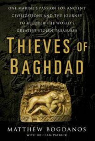 Thieves Of Baghdad by Matthew Bogdanos with William Patrick