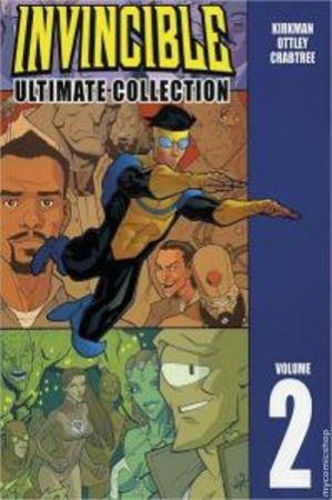 Invincible: The Ultimate Collection Volume 2 by Robert Kirkman & Ryan Ottley & Bill Crabtree