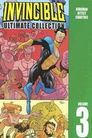 Invincible: The Ultimate Collection Volume 3 by Robert Kirkman & Ryan Ottley