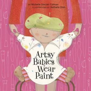 Artsy Babies Wear Paint by Michelle Sinclair Colman