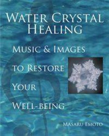 Water Crystal Healing by Masaru Emoto