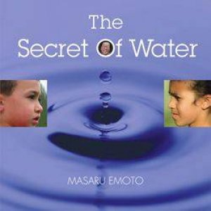 The Secret Of Water by Masaru Emoto