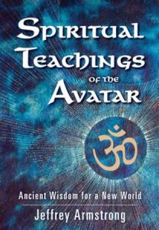 Spiritual Teachings of the Avatar by Jeffrey Armstrong
