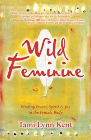 Wild Feminine by Tami Lynn Kent