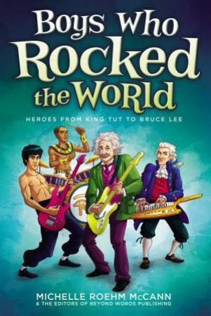Boys Who Rocked the World by Michelle Roehm McCann