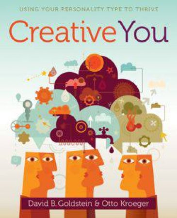 Creative You: Using Your Personality Type to Thrive by Otto Kroeger