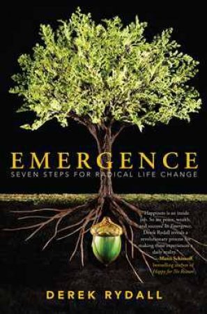 Emergence: Seven Steps for Radical Life Change by Derek Rydall