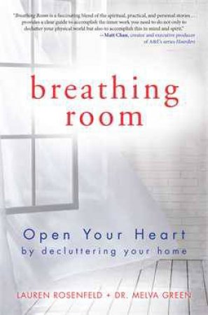 Breathing Room: Open Your Heart by Decluttering Your Home by Melva Green & Lauren Rosenfield