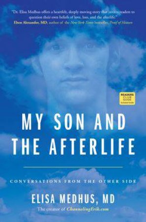 My Son and the Afterlife by Elisa Medhus