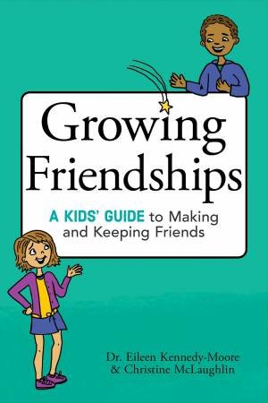 Growing Friendships by Dr. Eileen Kennedy-Moore