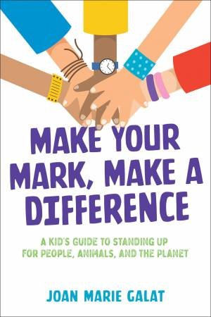 Make Your Mark, Make a Difference by Joan Marie Galat