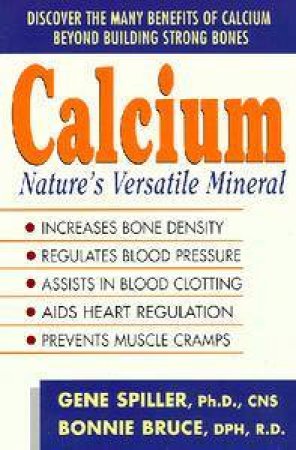 Calcium: Nature's Versatile Mineral by Bonnie Bruce
