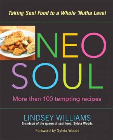 Neo Soul: Taking Soul Food To A Whole 'Nutha Level by Lindsey Williams