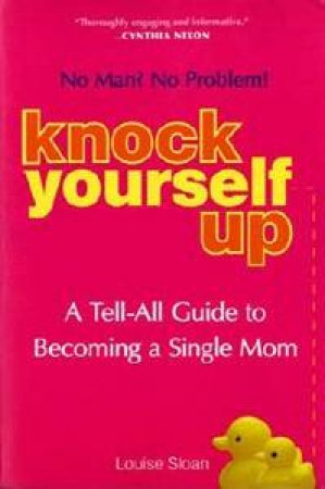 Knock Yourself Up by Louise Sloan