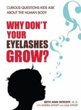 Why Dont Your Eyelashes Grow How to Answer the Curious Medical Questions That Children Ask