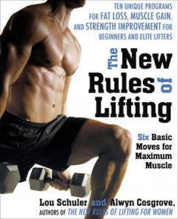The New Rules of Lifting: Six Basic Moves for Maximum Muscle by Lou & Cosgrove Alwyn Schuler