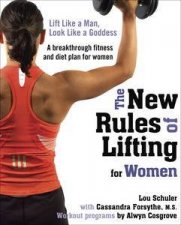 The New Rules Of Lifting For Women Lift Like A Man Look Like A Goddess