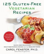 125 GlutenFree Vegetarian Recipes Quick and Delicious Mouthwatering Dishes for the Healthy Cook