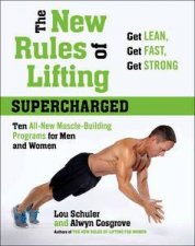 The New Rules of Lifting Supercharged Ten AllNew MuscleBuilding Programs for Men