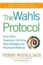 The Wahls Protocol How I Beat Progressive MS Using Paleo Principles and Functional Medicine