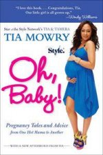 Oh Baby Pregnancy Tales and Advice from One Hot Mama to Another