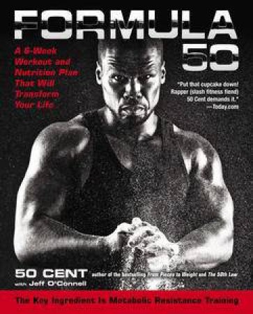 A 6-Week Workout and Nutrition Plan That Will Transform Your Life by 50 Cent & Jeff O'Connell