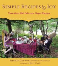 Simple Recipes for Joy More Than 200 Delicious Vegan Recipes