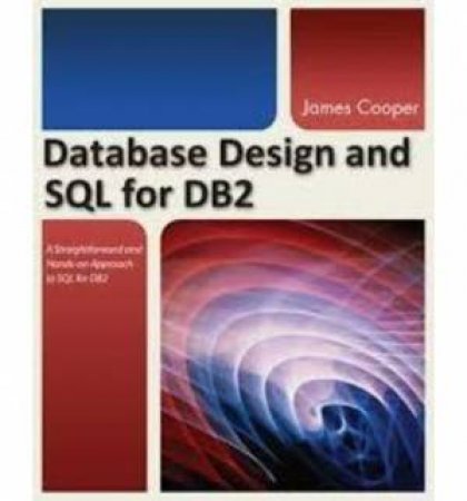 Database Design and SQL for DB2 by James Cooper