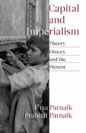 Capital And Imperialism by Utsa Patnaik