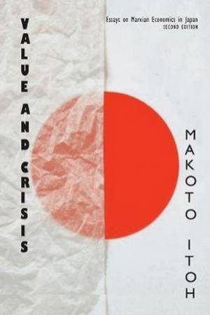 Value And Crisis: Essays On Marxian Economics In Japan