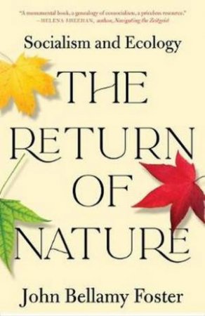 The Return Of Nature: Socialism And Ecology by John Bellamy Foster